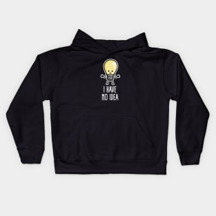 I have no idea Writers block Light bulb Lack of inspiration Kids Hoodie